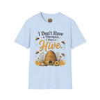 I Don't Have a Therapist I Have a Hive T-Shirt — Bee Lover Beekeeping Graphic Tee
