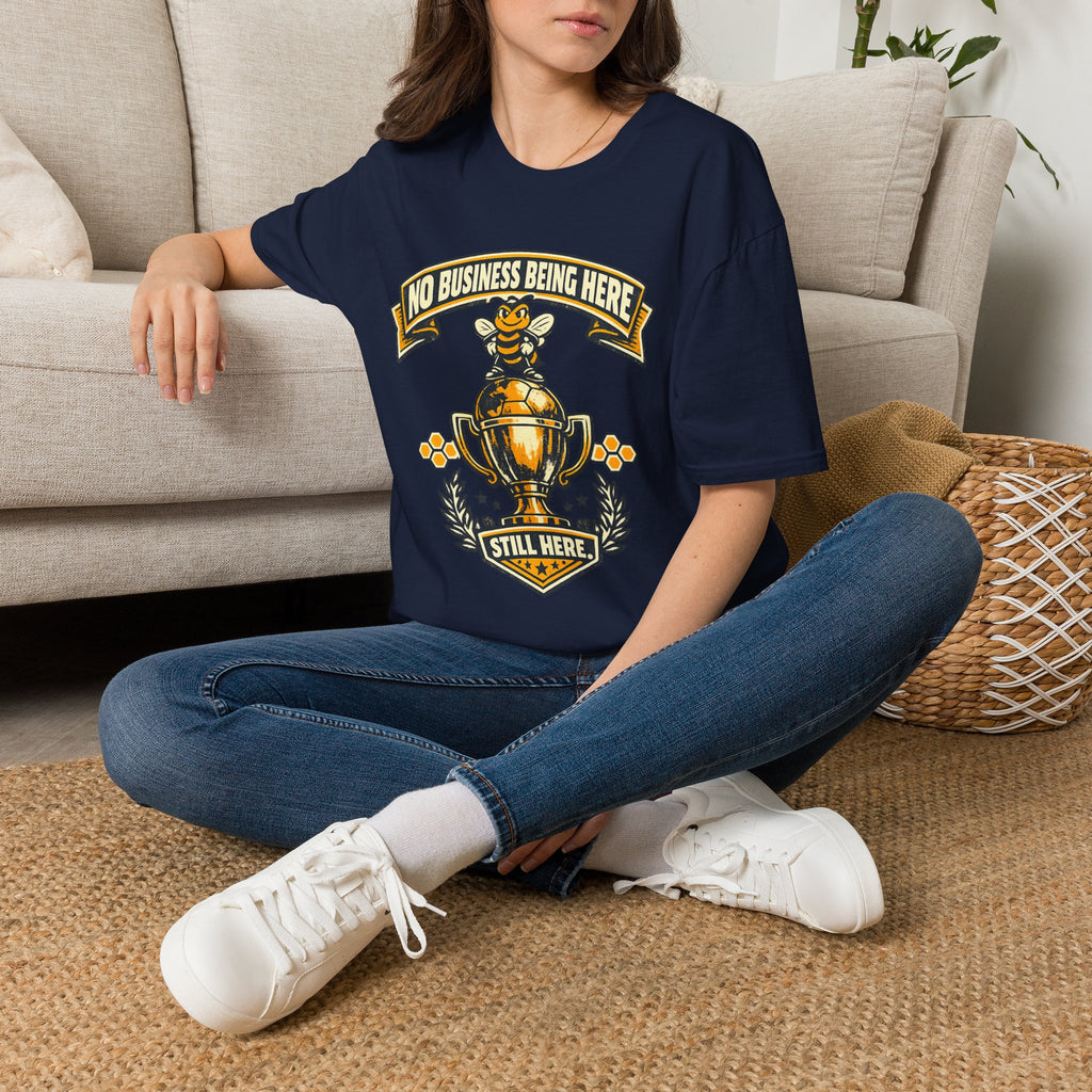 No Business Being Here T-Shirt — Bee Trophy Graphic Tee