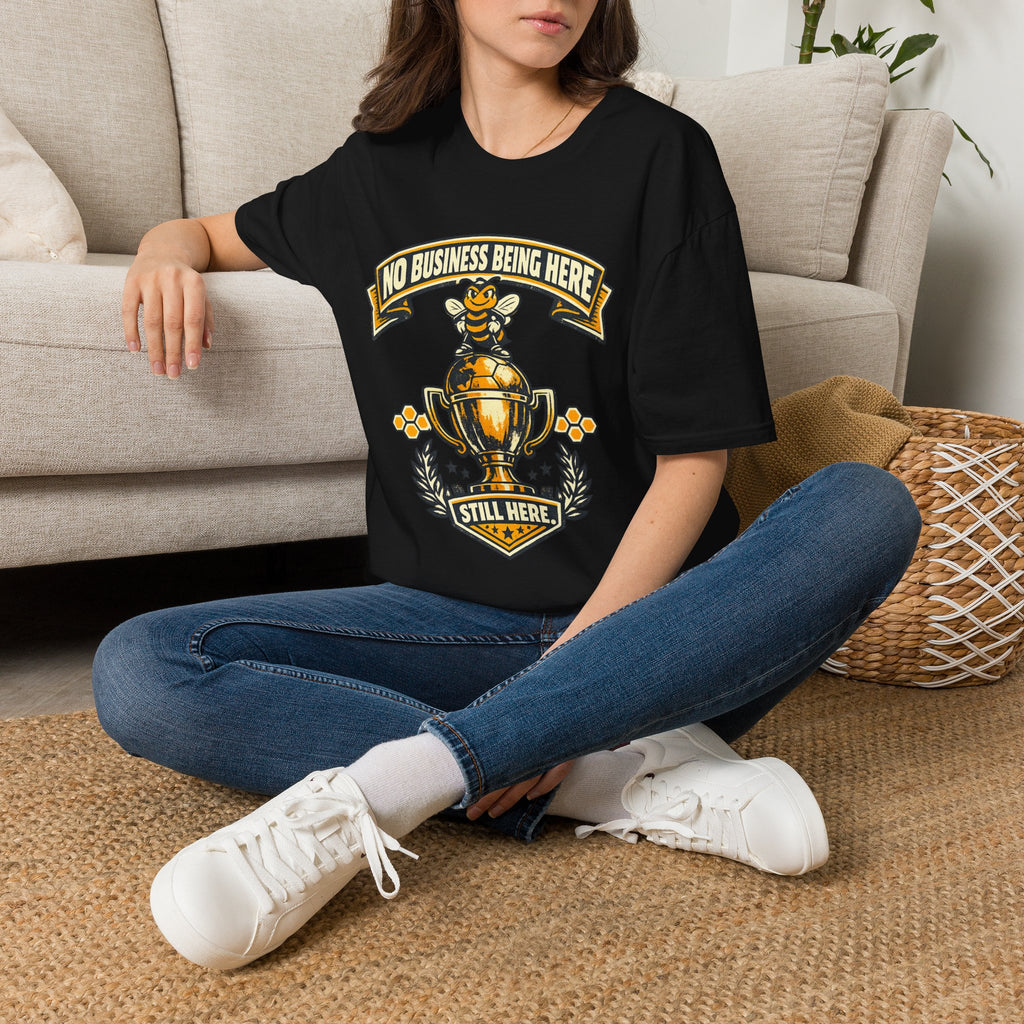 No Business Being Here T-Shirt — Bee Trophy Graphic Tee