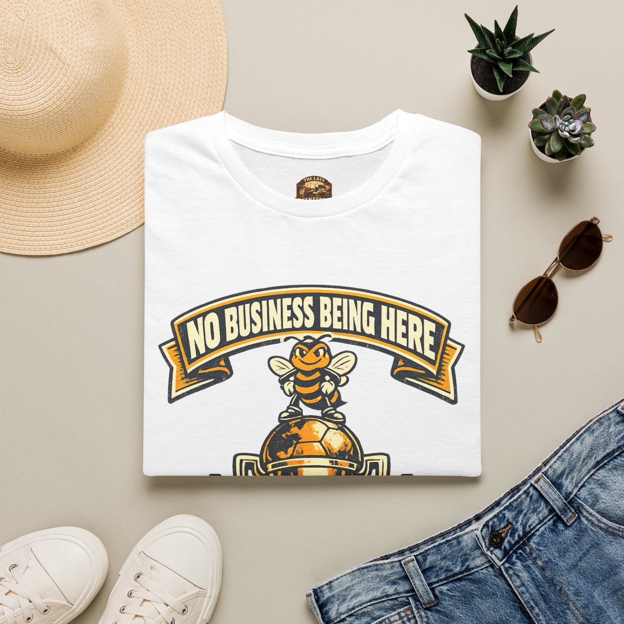 No Business Being Here T-Shirt — Bee Trophy Graphic Tee