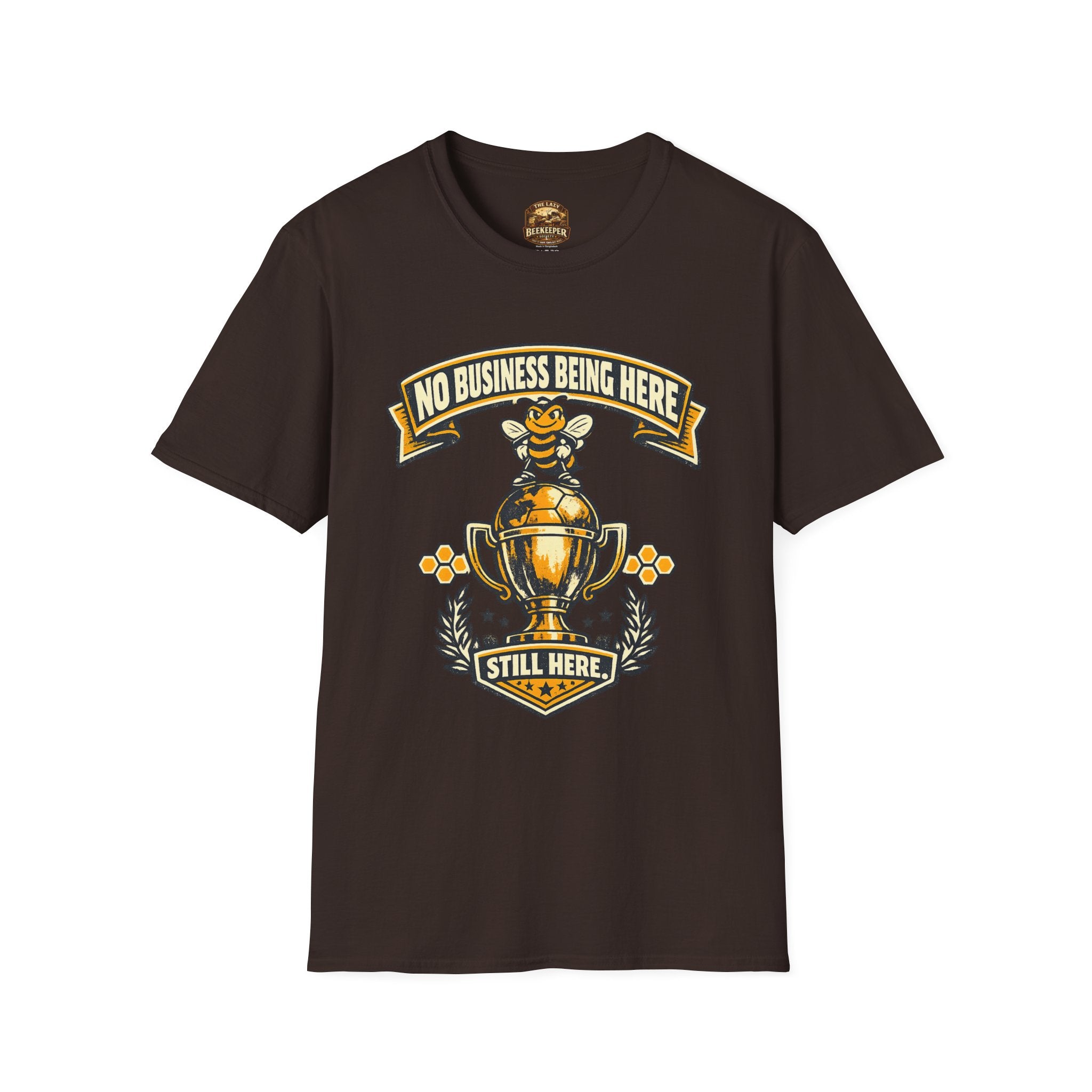No Business Being Here T-Shirt — Bee Trophy Graphic Tee
