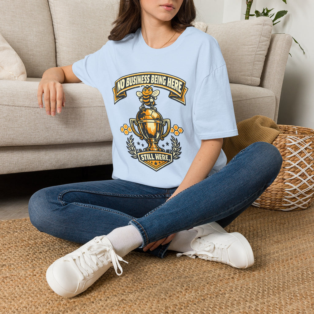 No Business Being Here T-Shirt — Bee Trophy Graphic Tee