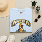 No Business Being Here T-Shirt — Bee Trophy Graphic Tee