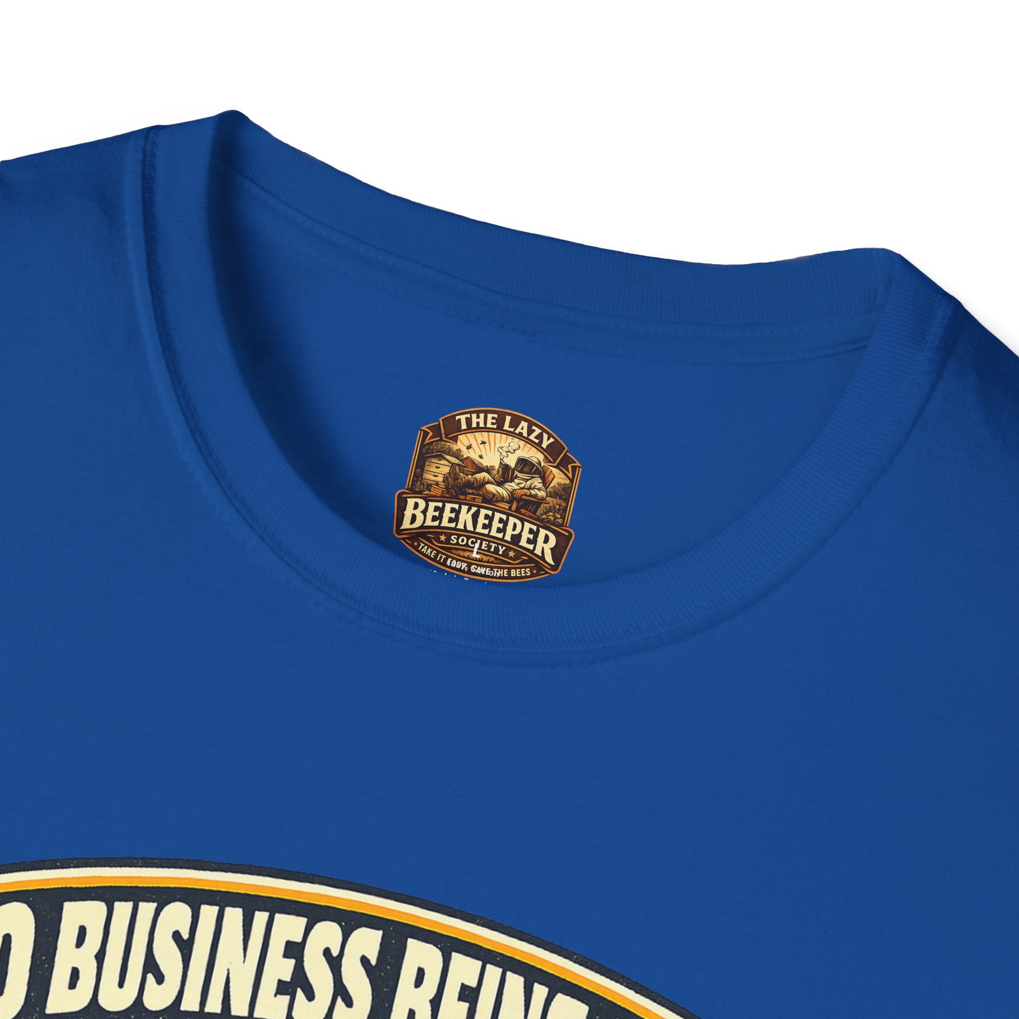 No Business Being Here T-Shirt — Bee Trophy Graphic Tee