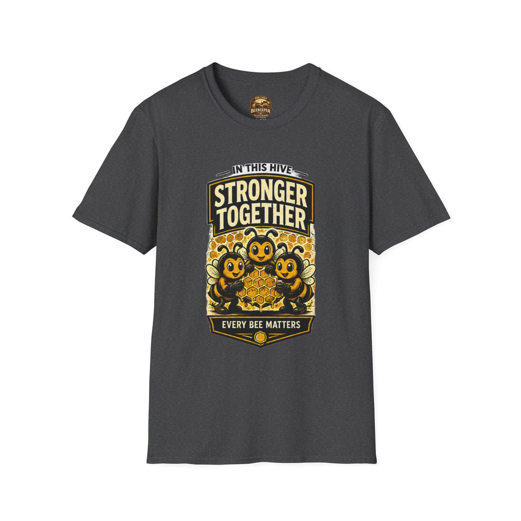 Stronger Together Bee T-Shirt — "In This Hive Every Bee Matters"
