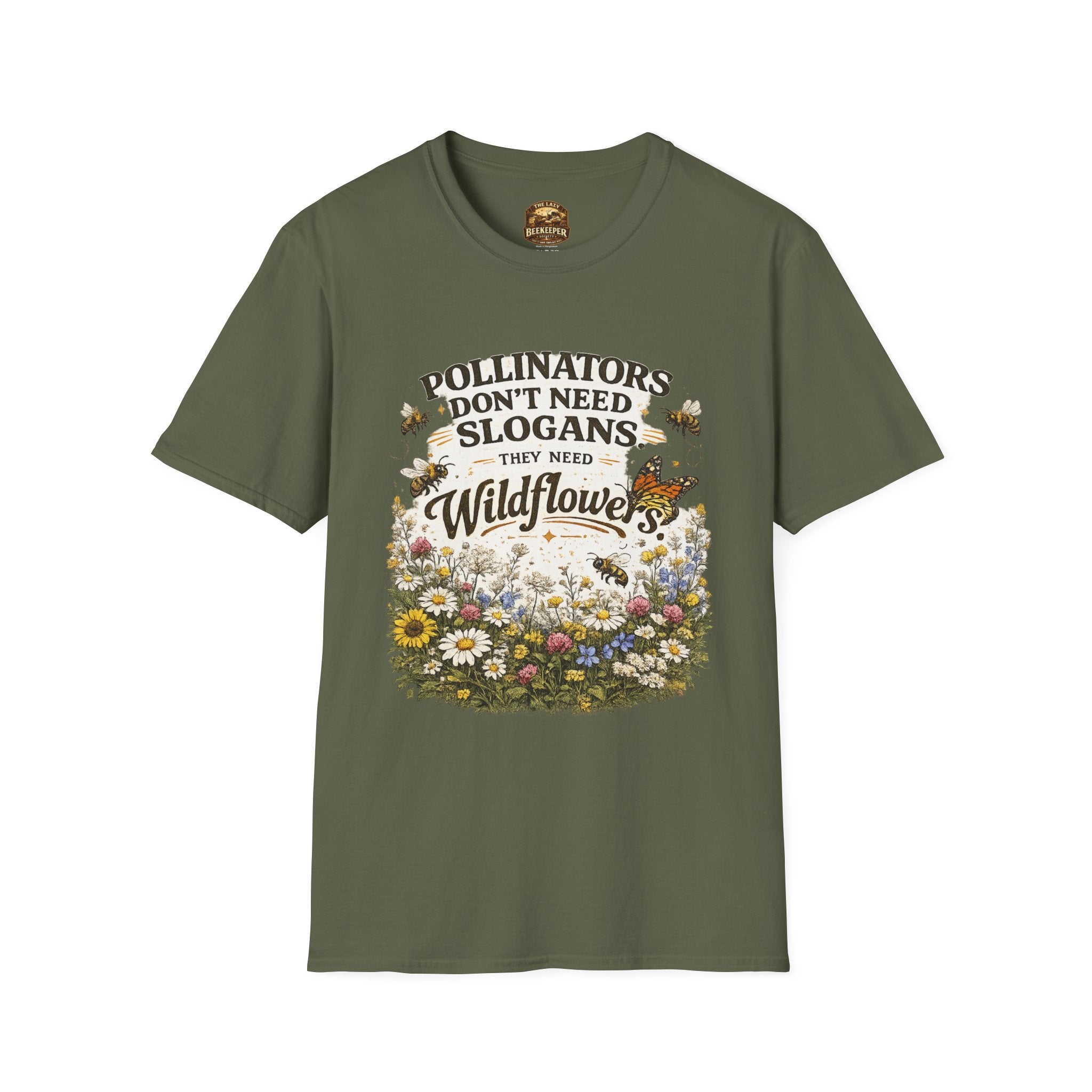 T-Shirt — "Pollinators Don't Need Slogans, They Need Wildflowers" Eco Garden Tee