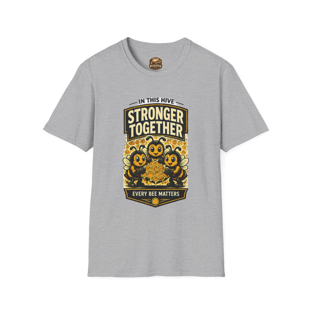 Stronger Together Bee T-Shirt — "In This Hive Every Bee Matters"