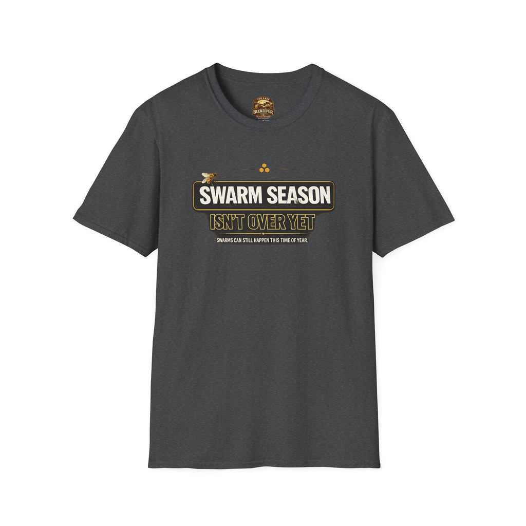 T-Shirt — “Swarm Season Isn’t Over Yet” Bee Graphic Tee