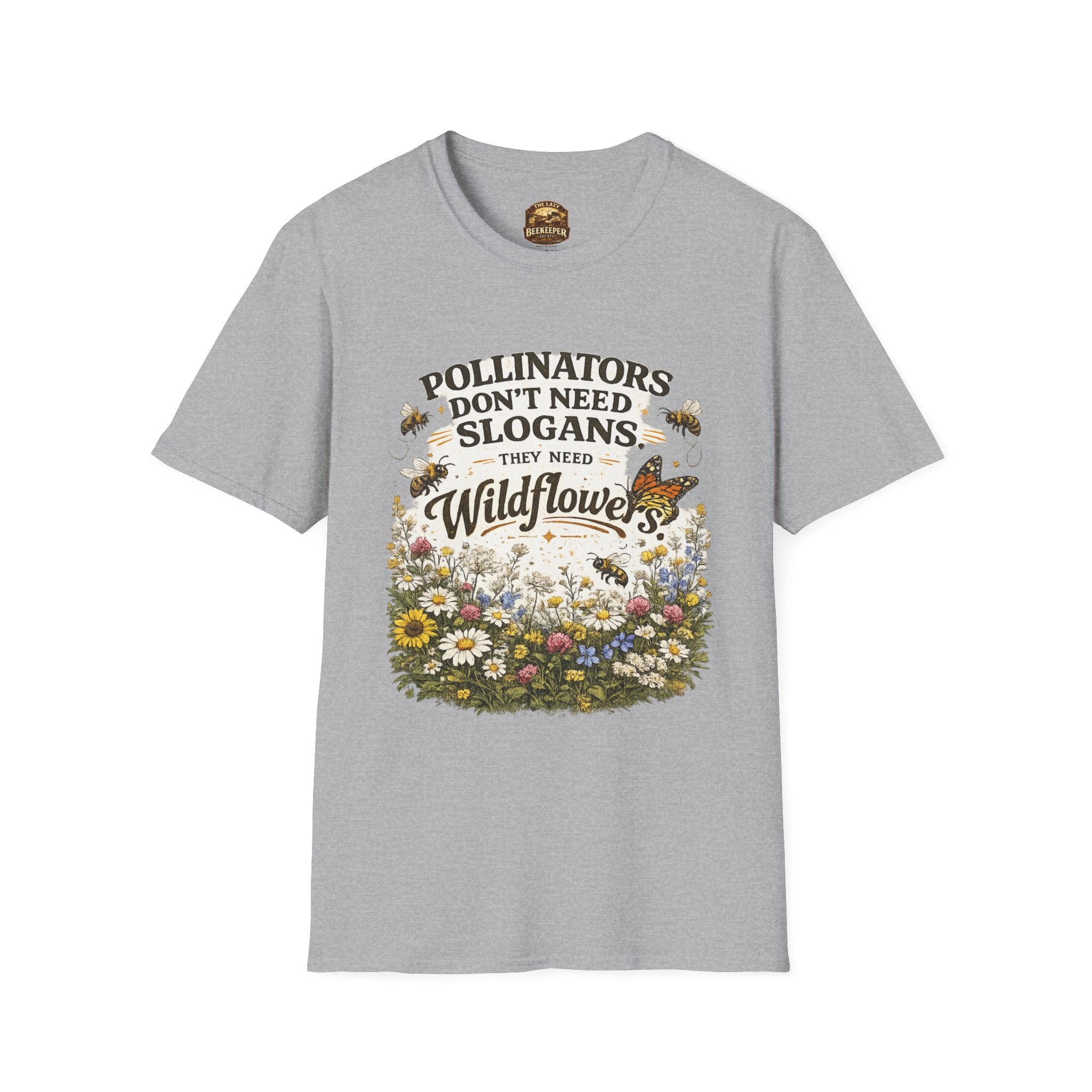 T-Shirt — "Pollinators Don't Need Slogans, They Need Wildflowers" Eco Garden Tee
