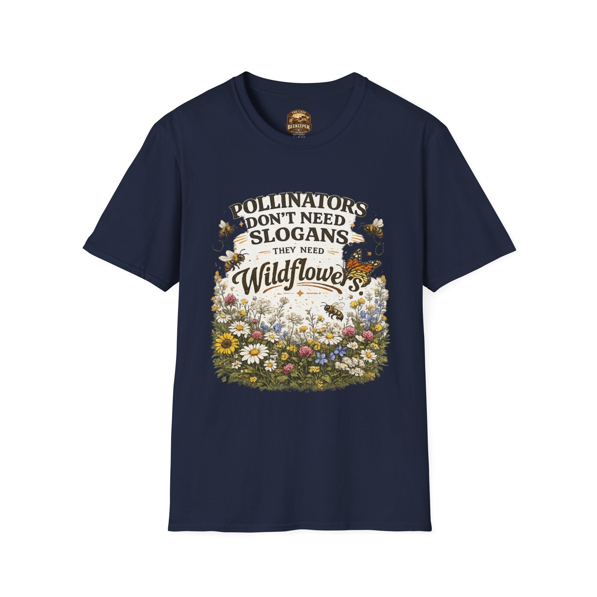 T-Shirt — "Pollinators Don't Need Slogans, They Need Wildflowers" Eco Garden Tee