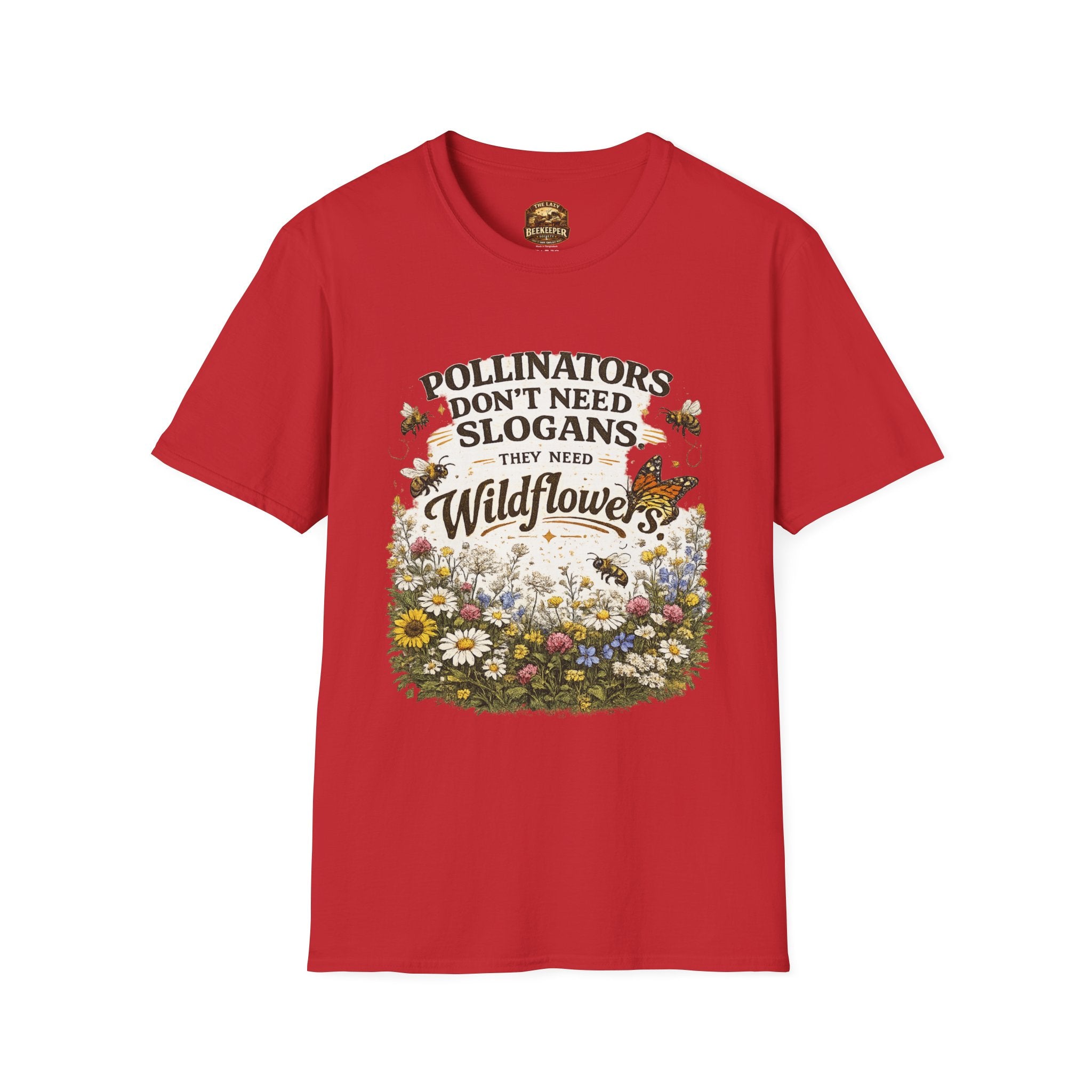 T-Shirt — "Pollinators Don't Need Slogans, They Need Wildflowers" Eco Garden Tee