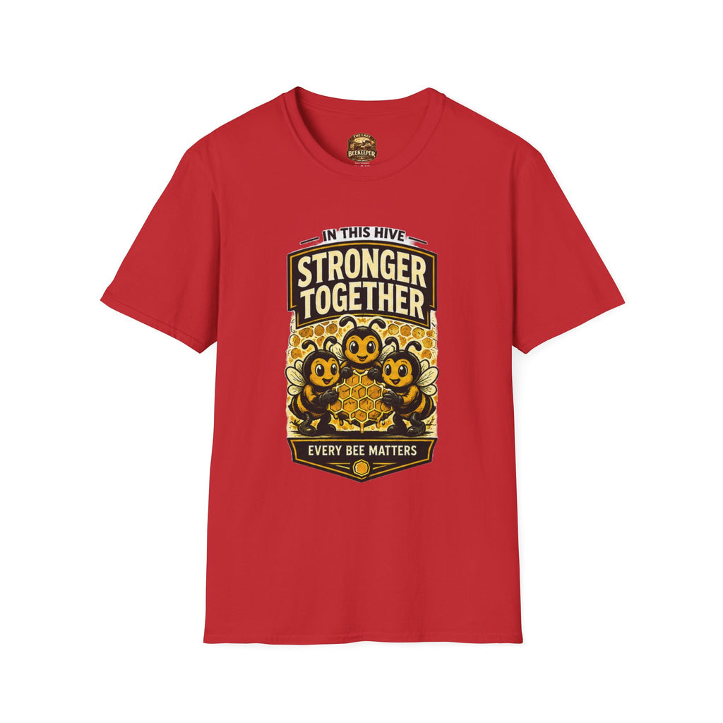 Stronger Together Bee T-Shirt — "In This Hive Every Bee Matters"