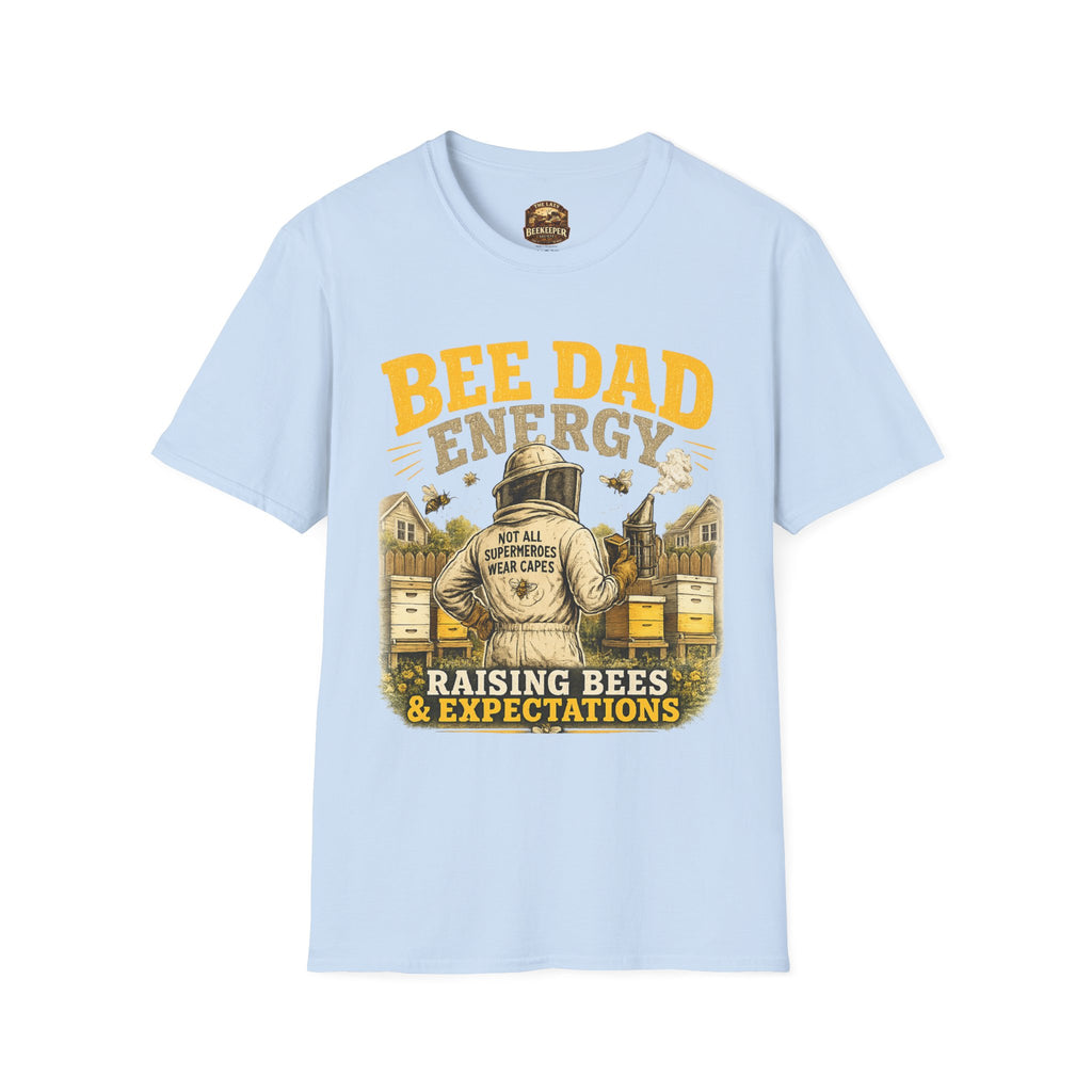 Bee Dad Energy T-Shirt — Raising Bees & Expectations Dad Shirt