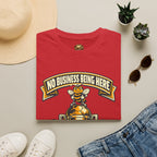 No Business Being Here T-Shirt — Bee Trophy Graphic Tee