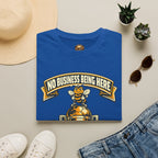 No Business Being Here T-Shirt — Bee Trophy Graphic Tee