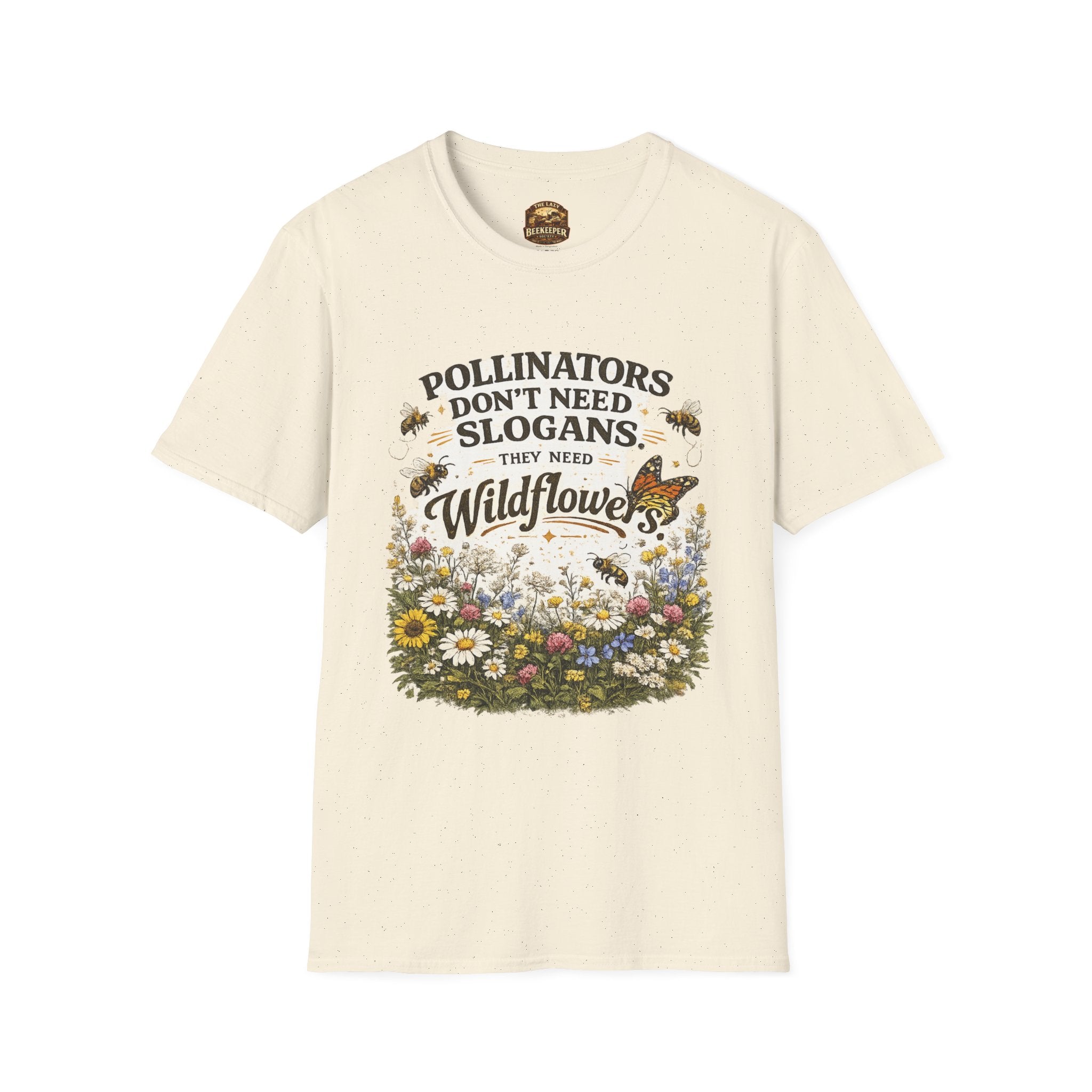 T-Shirt — "Pollinators Don't Need Slogans, They Need Wildflowers" Eco Garden Tee