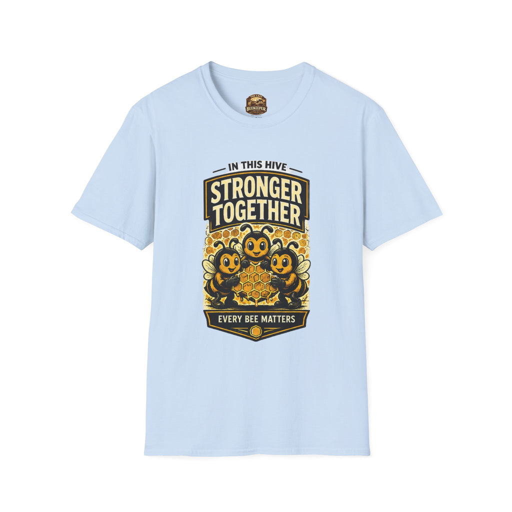 Stronger Together Bee T-Shirt — "In This Hive Every Bee Matters"