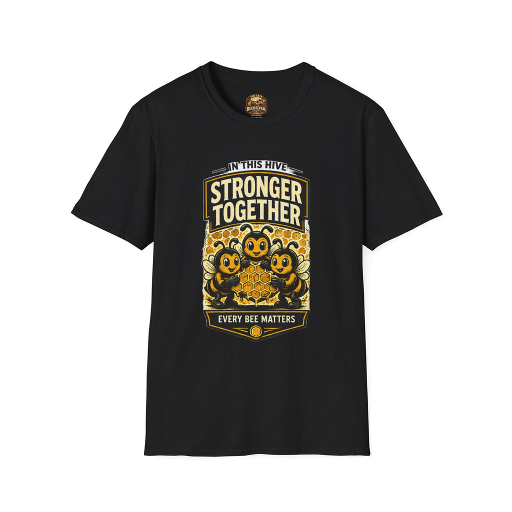 Stronger Together Bee T-Shirt — "In This Hive Every Bee Matters"