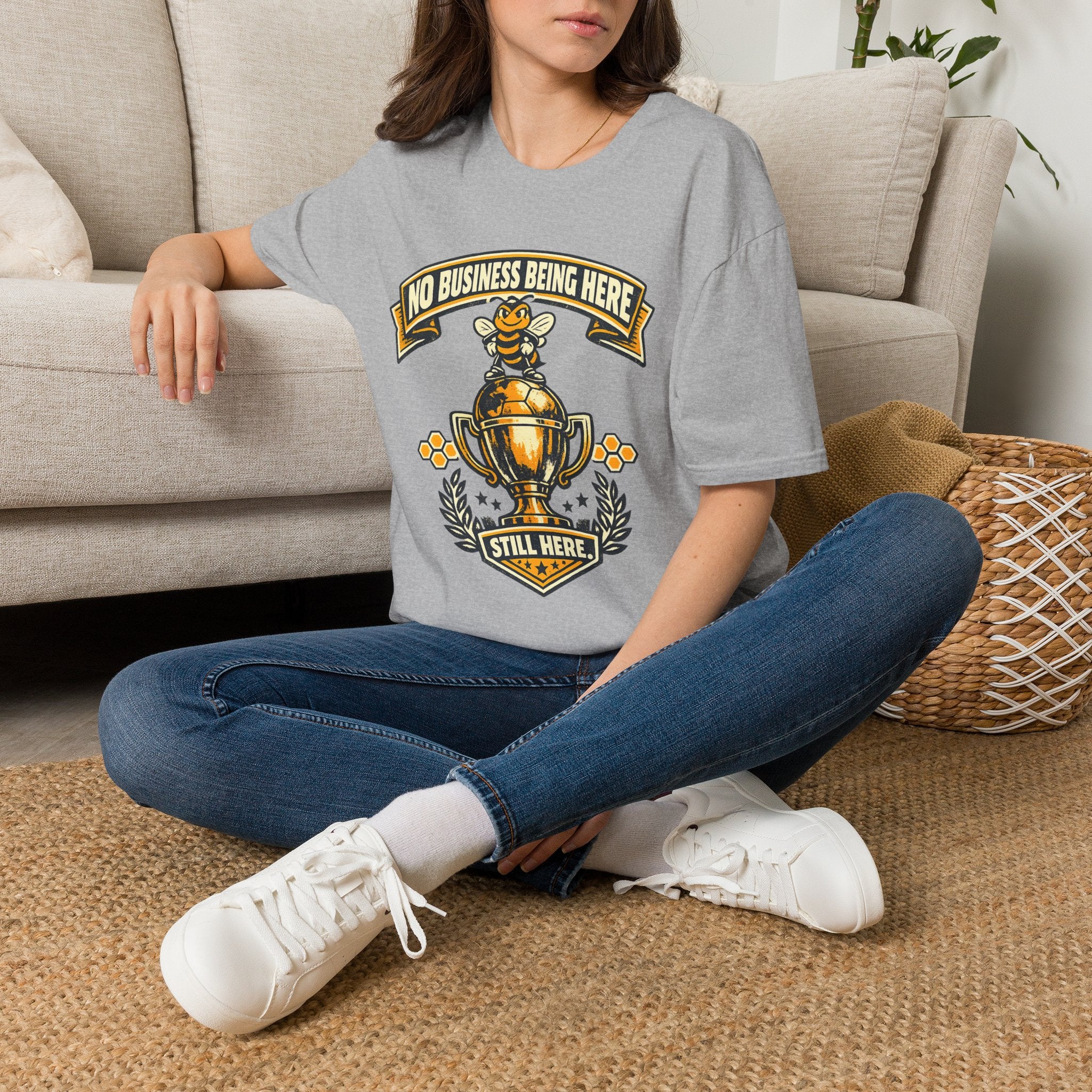 No Business Being Here T-Shirt — Bee Trophy Graphic Tee
