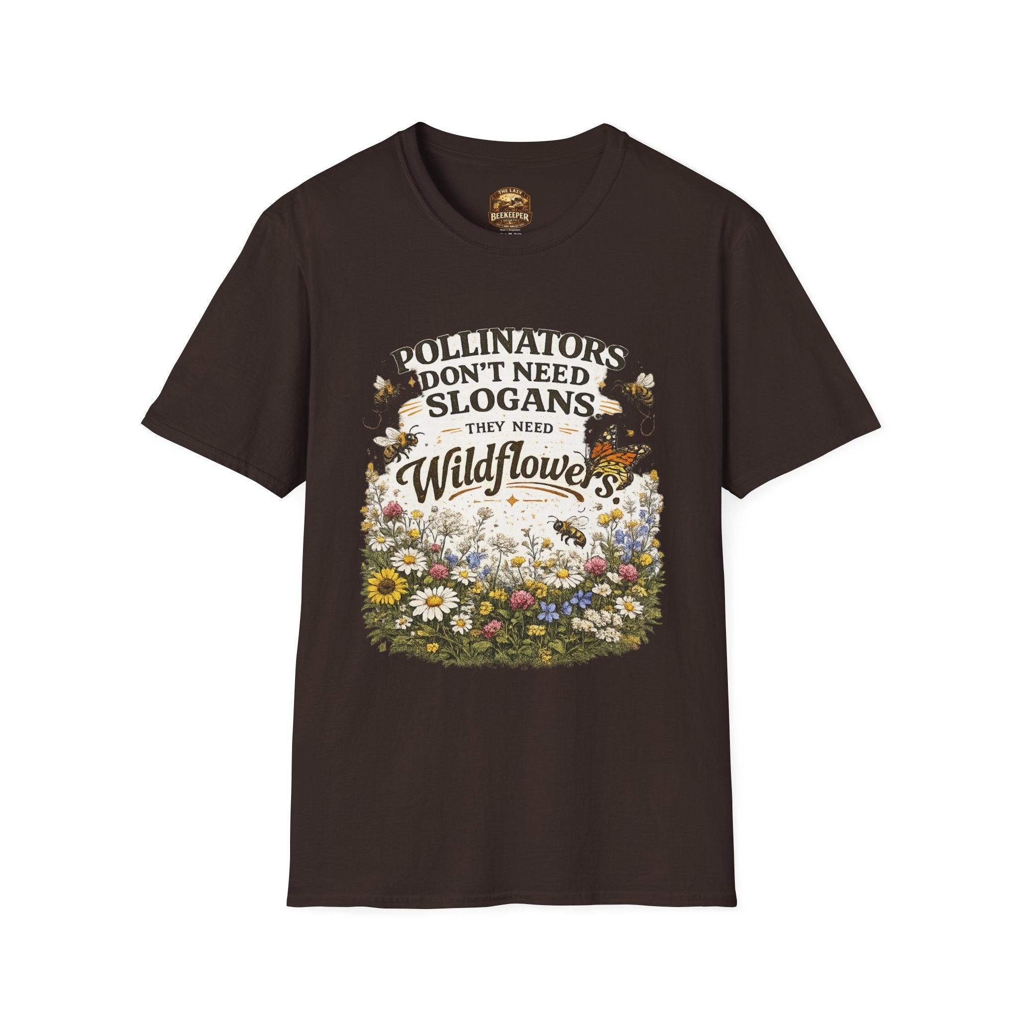 T-Shirt — "Pollinators Don't Need Slogans, They Need Wildflowers" Eco Garden Tee