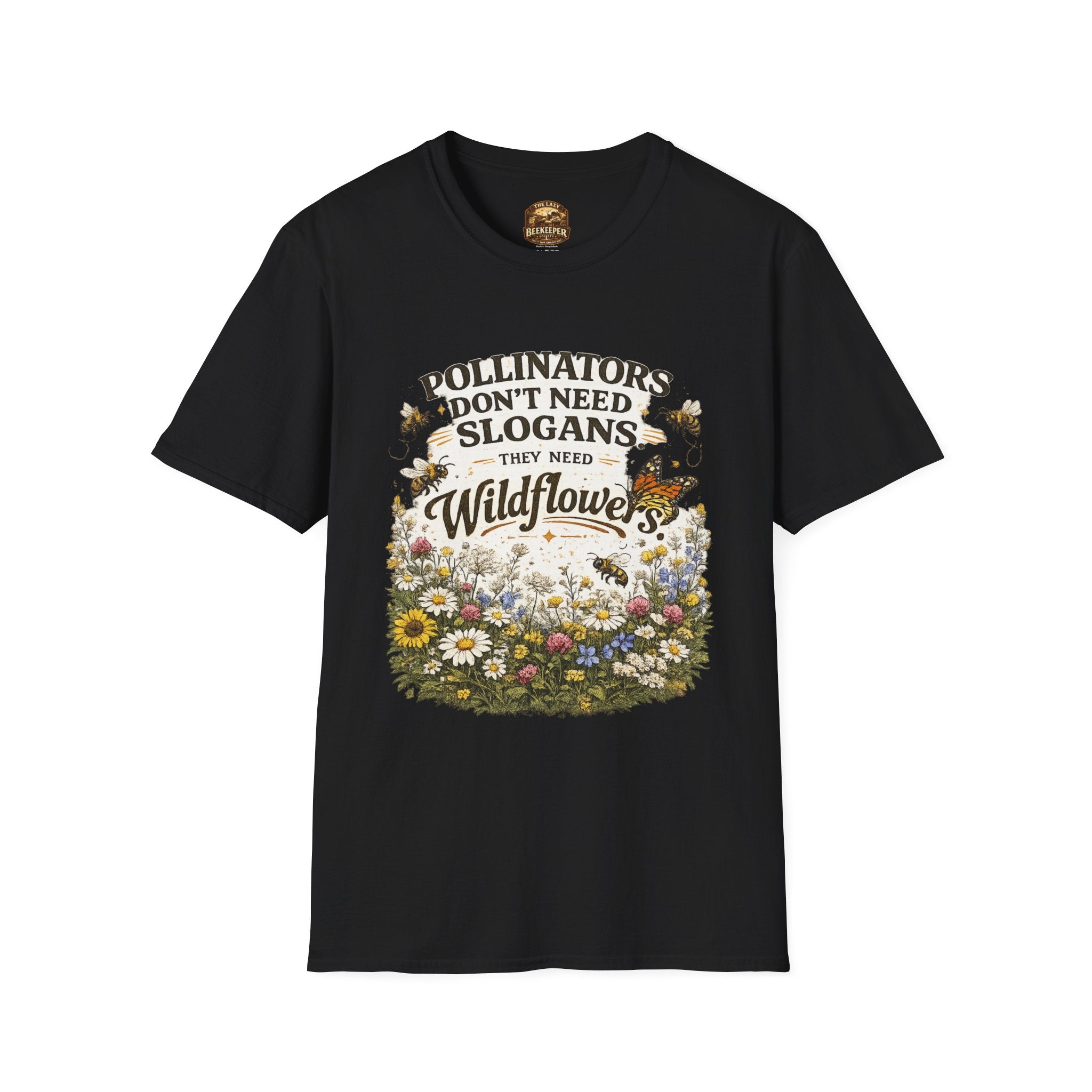 T-Shirt — "Pollinators Don't Need Slogans, They Need Wildflowers" Eco Garden Tee